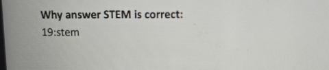 Why answer STEM is correct:
19:stem