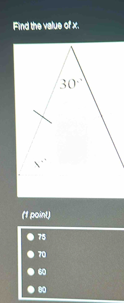 Find the value of x.
(1 point)
75
70
60
80