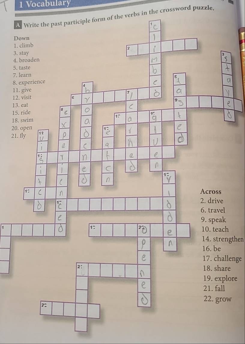 Vocabulary 
A Write the past participle form of the verbs in the crossword puzzle. 
D 
1. 
3. 
4. 
5. 
7. 
8. 
11 
12 
13 
15 
18 
20 
21 
1 
14. strengthen 
17. challenge 
e 
ore 
w