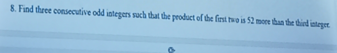 Find three consecutive odd integers such that the product of the first two is 52 more than the third integer