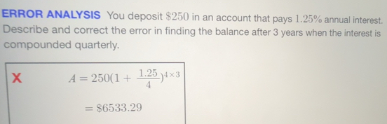 Solved: ERROR ANALYSIS You deposit $250 in an account that pays 1.25% ...