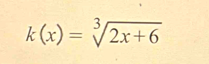 k(x)=sqrt[3](2x+6)