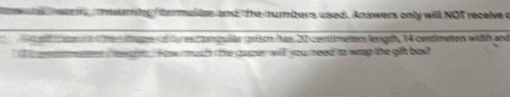 mming aommltes and te numbers used. Answers only will NOT receive o 
emquiar oriso has 20 centimeters length, 14 centimeters width and 
i he cuper will you need to wap the gift bad