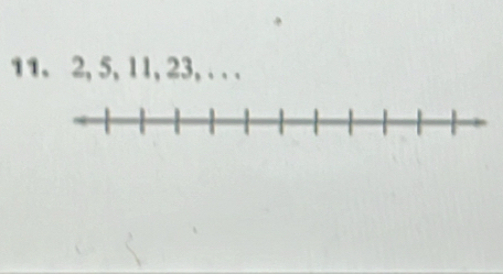 11. 2, 5, 11, 23, . . .