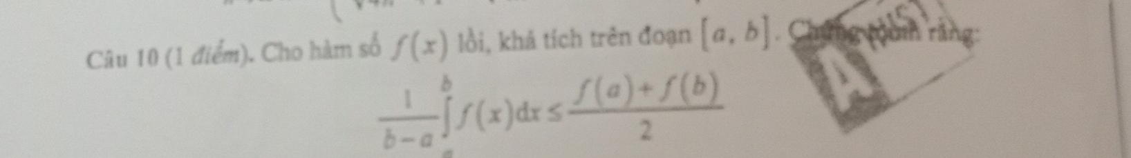 Cho hàm số f(x) lồi, khả tích trên đoạn [a,b]
 1/b-a ∈tlimits _a^(bf(x)dx≤ frac f(a)+f(b))2