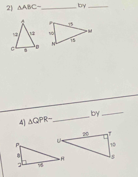 △ ABCsim _ 
by_ 
4) △ QPRsim _ by_