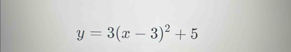 y=3(x-3)^2+5