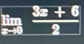 limlimits _xto 0 (3x+6)/2 