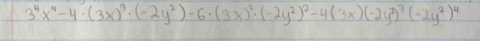 3^4x^4-4· (3x)^3· (-2y^2)-6· (3x)^2· (-2y^2)^2-4(3x)(-2y^2)^3(-2y^2)^4