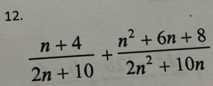  (n+4)/2n+10 + (n^2+6n+8)/2n^2+10n 