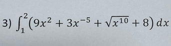 ∈t _1^(2(9x^2)+3x^(-5)+sqrt(x^(10))+8)dx