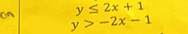 y≤ 2x+1
y>-2x-1