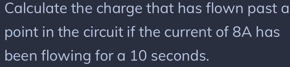 Solved: Calculate the charge that has flown past a point in the circuit ...