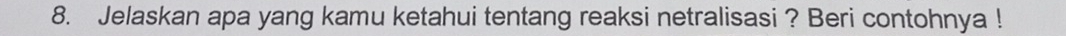 Jelaskan apa yang kamu ketahui tentang reaksi netralisasi ? Beri contohnya !