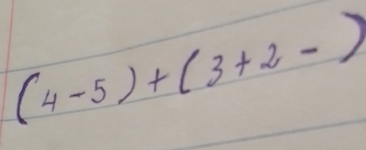 (4-5)+(3+2-)