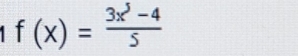 f(x)= (3x^5-4)/5 