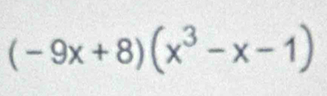 (-9x+8)(x^3-x-1)