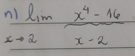 n)_xto 2m (x^4-16)/x-2 