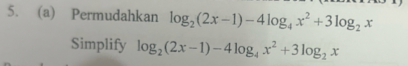 Permudahkan log _2(2x-1)-4log _4x^2+3log _2x
Simplify log _2(2x-1)-4log _4x^2+3log _2x