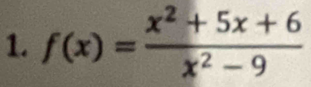 f(x)= (x^2+5x+6)/x^2-9 