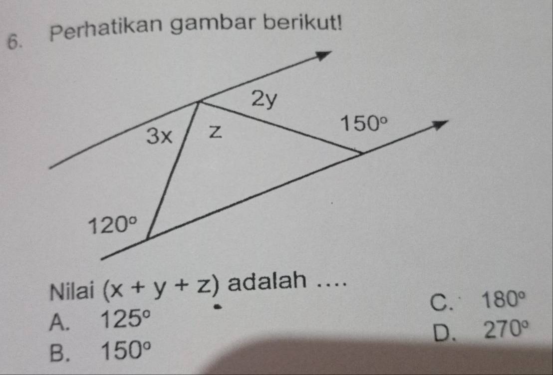 Perhatikan gambar berikut!
Nilai (x+y+z) adalah ....
C. 180°
A. 125°
D. 270°
B. 150°