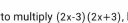 to multiply (2x-3)(2x+3)