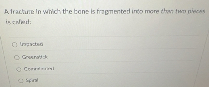 Solved: A fracture in which the bone is fragmented into more than two ...