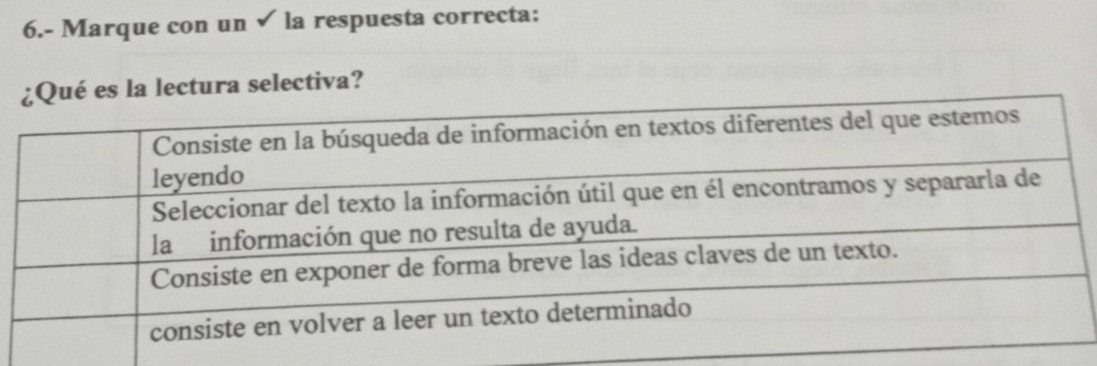 6.- Marque con un √ la respuesta correcta: 
a lectura selectiva?