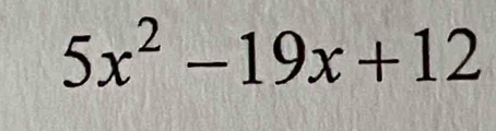 5x^2-19x+12