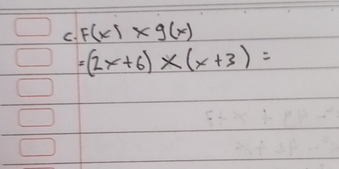 F(x)* g(x)
=(2x+6)* (x+3)=