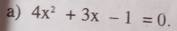 4x^2+3x-1=0.