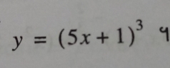 y=(5x+1)^3