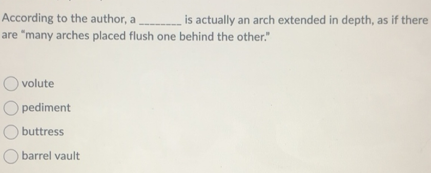 Solved: According to the author, a _is actually an arch extended in ...