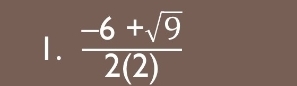  (-6+sqrt(9))/2(2) 