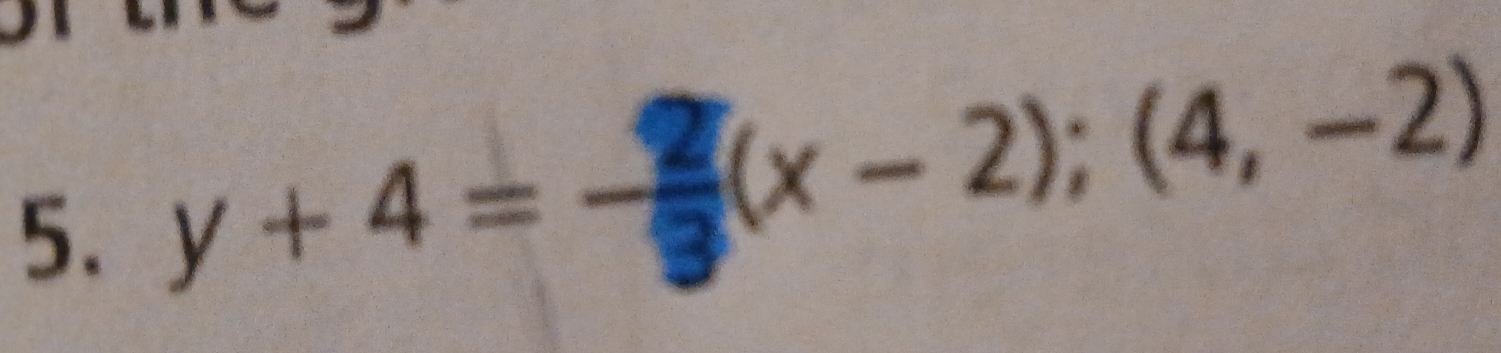 y+4=- 2/3 (x-2); (4,-2)