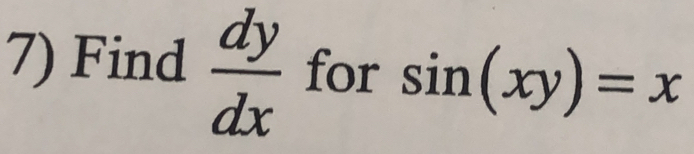 Find  dy/dx  for sin (xy)=x