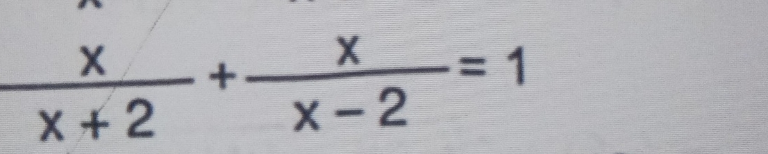  x/x+2 + x/x-2 =1