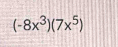 (-8x^3)(7x^5)