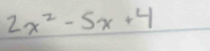 2x^2-5x+4