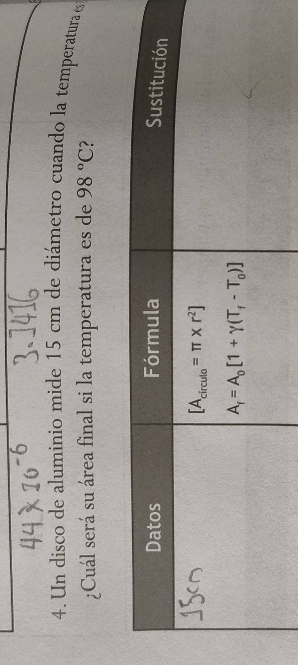 Un disco de aluminio mide 15 cm de diámetro cuando la temperatura es
¿Cuál será su área final si la temperatura es de 98°C ?