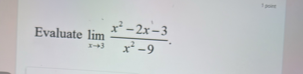 Evaluate limlimits _xto 3 (x^2-2x-3)/x^2-9 .