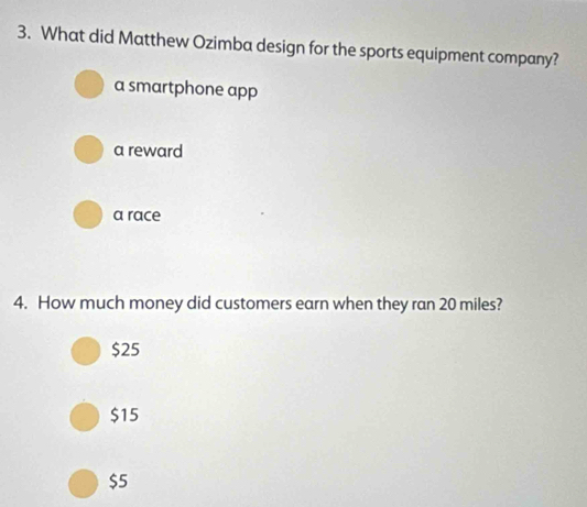 What did Matthew Ozimba design for the sports equipment company?
a smartphone app
a reward
a race
4. How much money did customers earn when they ran 20 miles?
$25
$15
$5