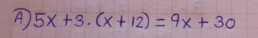 5 x+3 ·(x+12)=9 x+30