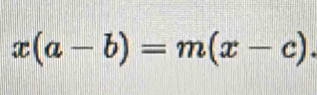 x(a-b)=m(x-c).