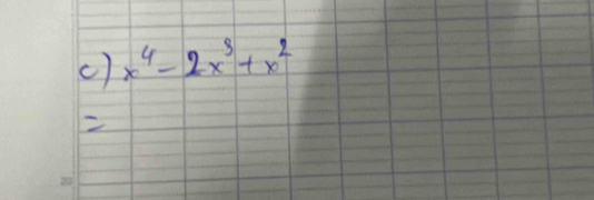 x^4-2x^3+x^2
2