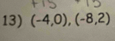 (-4,0), (-8,2)