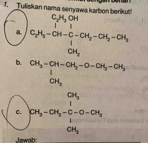 Tuliskan nama senyawa kan
It
a. C_2H_5-CH-C-CH_2-CH_2-CH_2-CH_3
∴ △ ADCsim △ ACl
b. CH_3-CH-CH_2-O-CH_2-CH_3=^ICH_3
Jawab:_