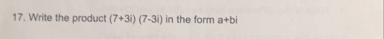 Write the product (7+3i)(7-3i) in the form a+bi