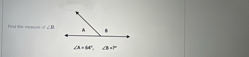 Find the measure of ∠ B.
∠ A=64°, ∠ B=?^circ 