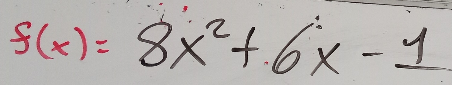 f(x)=8x^2+6x-1